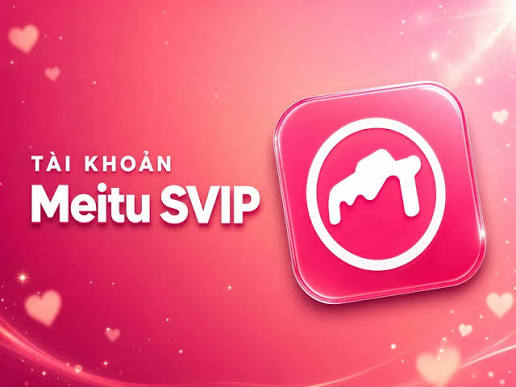 Dịch vụ Meitu Svip | Dùng Riêng | Bảo Hành